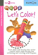 More Let's Color! (Kumon First Steps Workbooks )